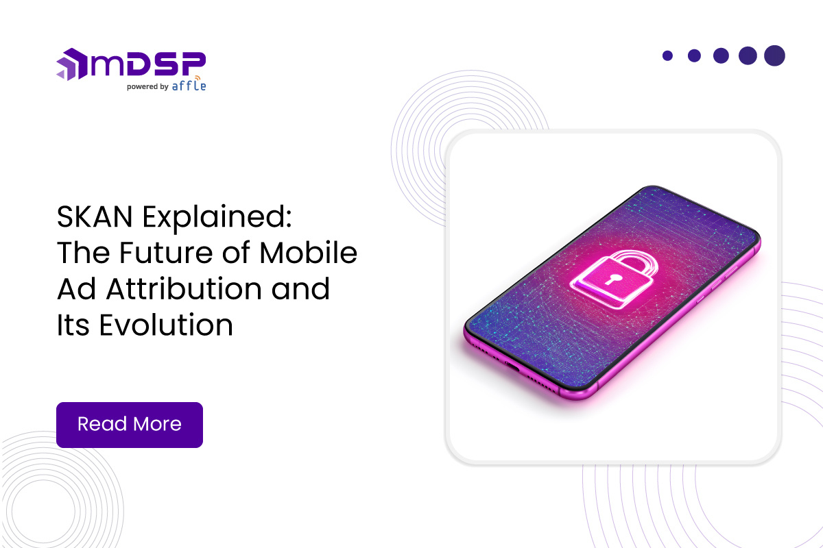SKAN Explained: The Future of Mobile Ad Attribution and Its Evolution