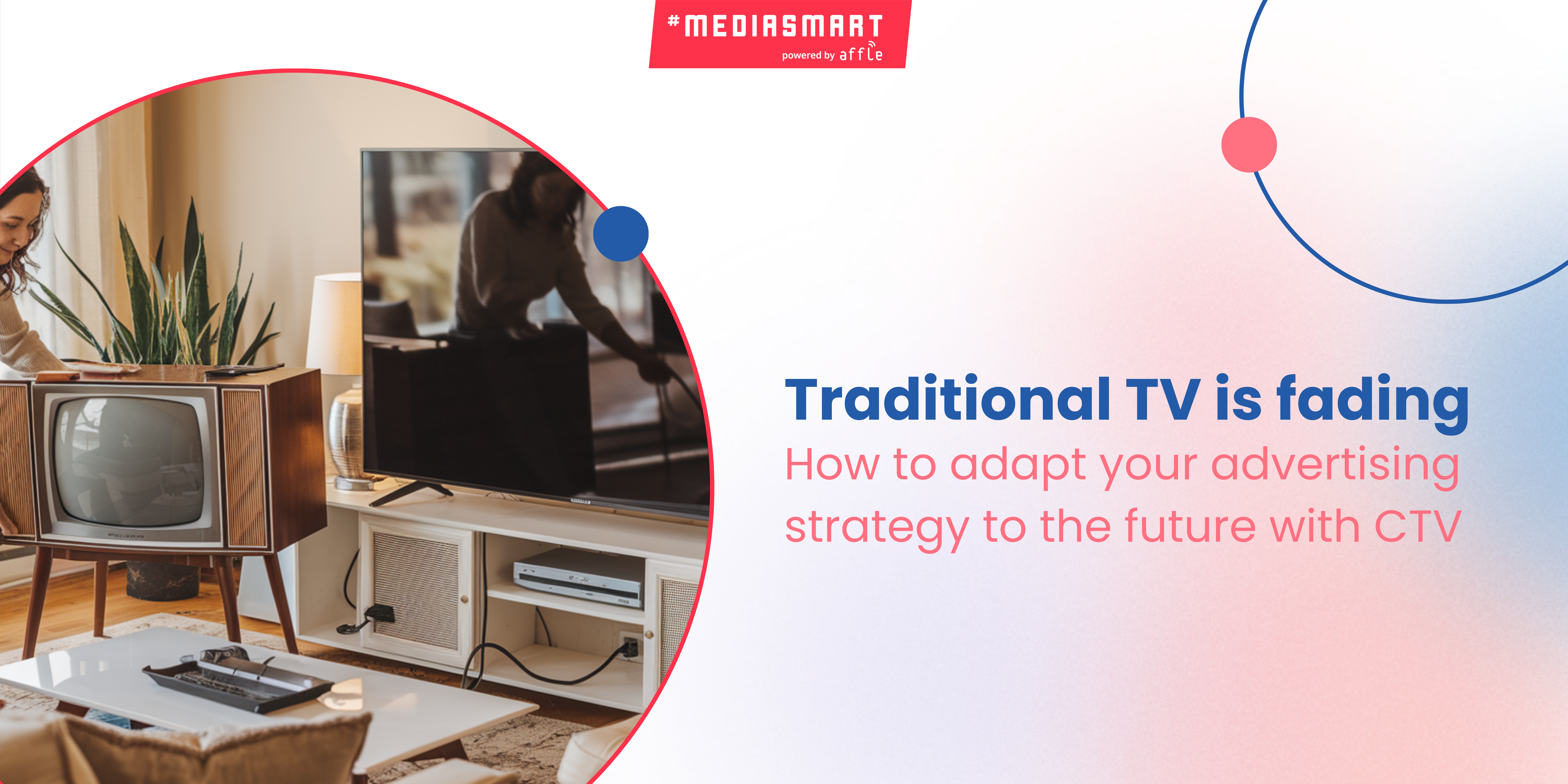 traditional tv vs ctv, Why traditional TV is fading & how to adapt your advertising strategy to the future with CTV